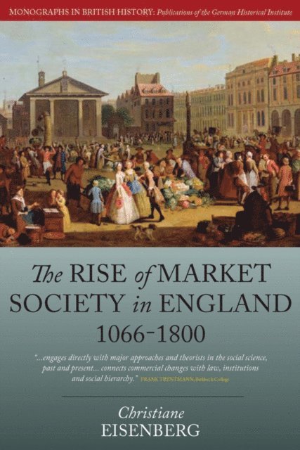 Christiane Eisenberg - Rise of Market Society in England, 1066-1800, E-bok