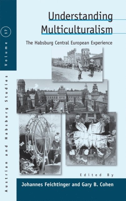 Gary B. Cohen, Johannes Feichtinger - Understanding Multiculturalism, E-bok