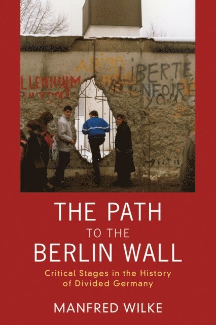 Manfred Wilke - Path to the Berlin Wall, E-bok