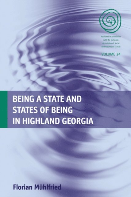 Florian Muhlfried - Being a State and States of Being in Highland Georgia, E-bok