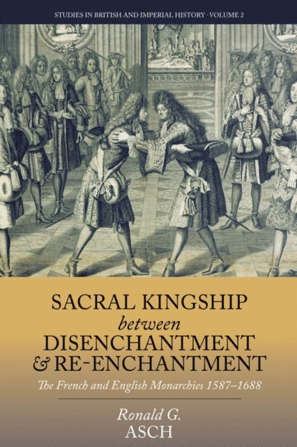Ronald G. Asch - Sacral Kingship Between Disenchantment and Re-enchantment, E-bok