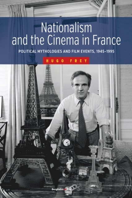 Hugo Frey - Nationalism and the Cinema in France, E-bok