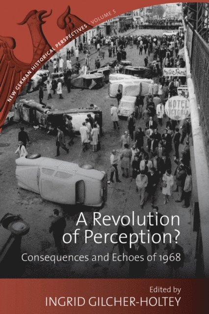 Ingrid Gilcher-Holtey - Revolution of Perception?, E-bok