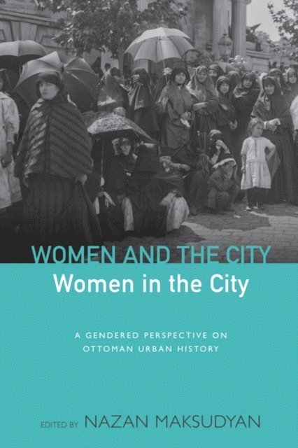 Nazan Maksudyan - Women and the City, Women in the City, E-bok
