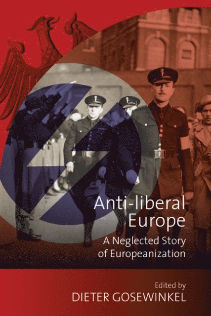 Dieter Gosewinkel - Anti-liberal Europe, E-bok