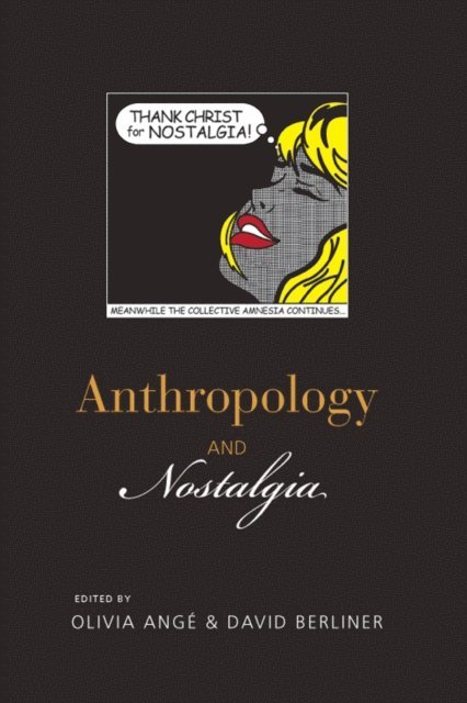 David Berliner, Olivia Ange - Anthropology and Nostalgia, E-bok