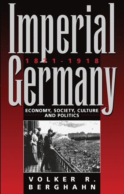 Volker Berghahn - Imperial Germany 1871-1918, E-bok