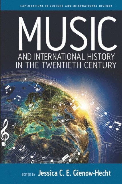 Jessica C. E. Gienow-Hecht - Music and International History in the Twentieth Century, E-bok
