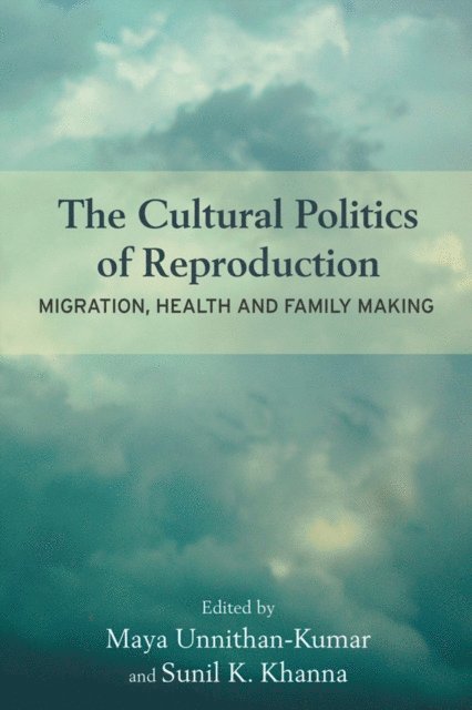Sunil K. Khanna, Maya Unnithan-Kumar - Cultural Politics of Reproduction, E-bok