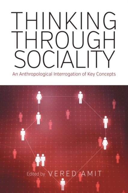 Vered Amit - Thinking Through Sociality, E-bok
