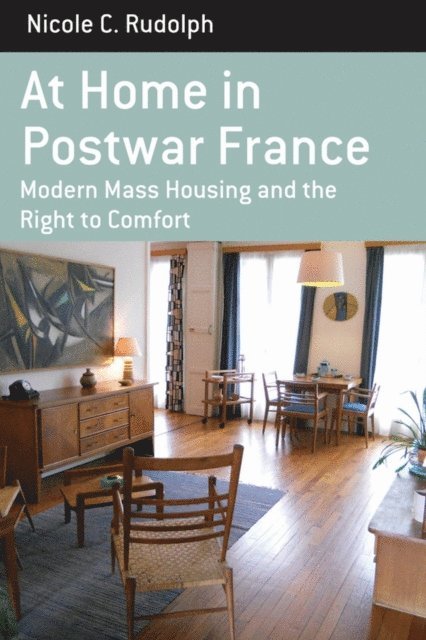 Nicole C. Rudolph - At Home in Postwar France, E-bok