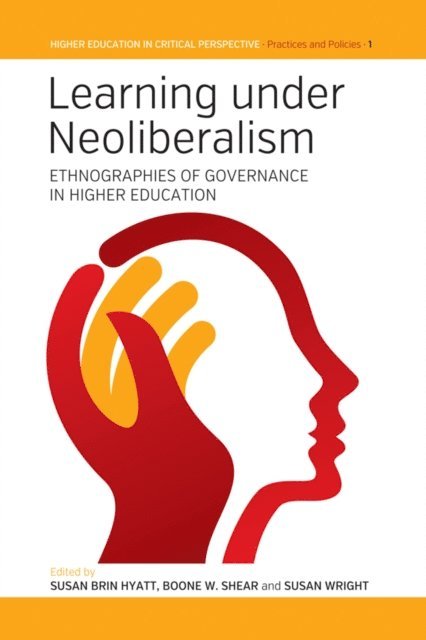 Susan Wright, Boone W. Shear, Susan B. Hyatt - Learning Under Neoliberalism, E-bok