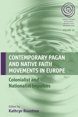 Contemporary Pagan and Native Faith Movements in Europe av Kathryn Rountree