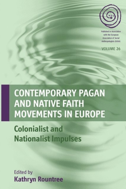 Kathryn Rountree - Contemporary Pagan and Native Faith Movements in Europe, E-bok