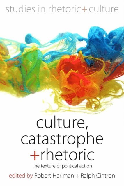 Ralph Cintron, Robert Hariman - Culture, Catastrophe, and Rhetoric, E-bok