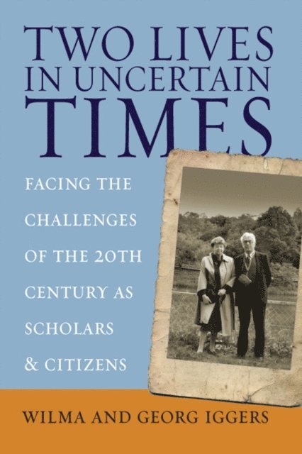 Georg Iggers, Wilma Iggers - Two Lives in Uncertain Times, E-bok
