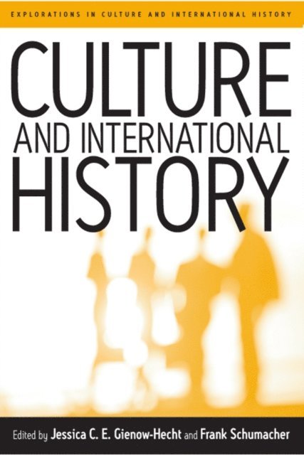Frank Schumacher, Jessica C. E. Gienow-Hecht - Culture and International History, E-bok