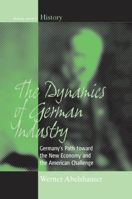Werner Abelshauser - Dynamics of German Industry, E-bok