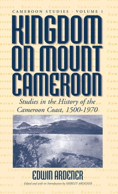 Shirley Ardener, Edwin Ardener - Kingdom on Mount Cameroon, E-bok