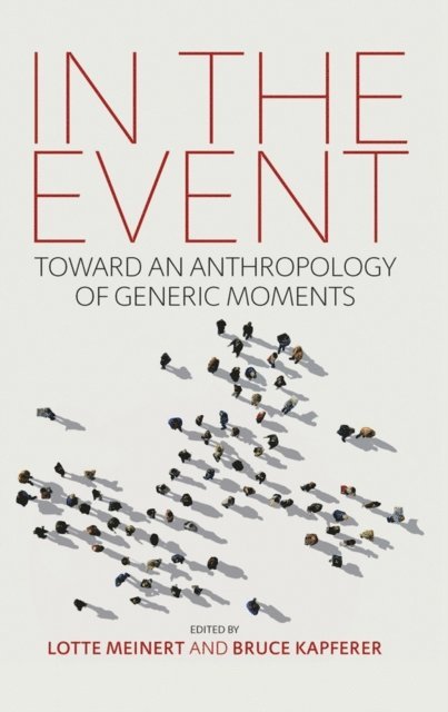 Bruce Kapferer, Lotte Meinert - In the Event, E-bok
