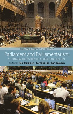 Parliament and Parliamentarism av Pasi Ihalainen, Cornelia Ilie, Kari Palonen
