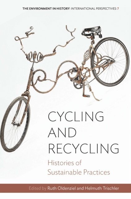 Helmuth Trischler, Ruth Oldenziel - Cycling and Recycling, E-bok