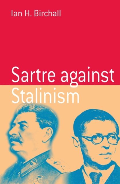 Ian H. Birchall - Sartre Against Stalinism, E-bok