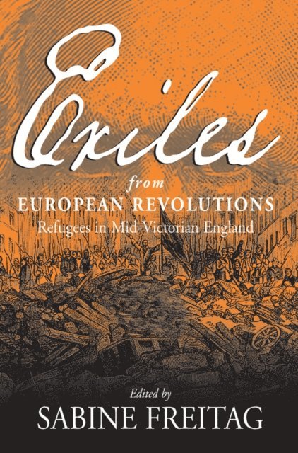Rudolf Muhs, Sabine Freitag - Exiles From European Revolutions, E-bok