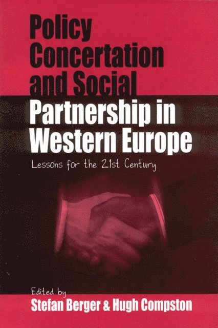 Hugh Compston, Stefan Berger - Policy Concertation and Social Partnership in Western Europe, E-bok