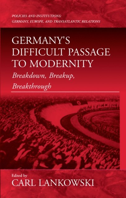 Carl Lankowski - Germany's Difficult Passage to Modernity, E-bok