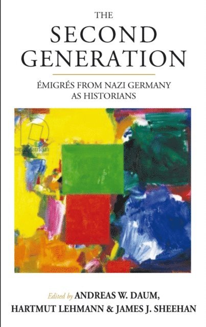 James J. Sheehan, Hartmut Lehmann, Andreas W. Daum - Second Generation, E-bok