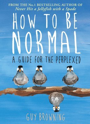 Guy Browning - How to Be Normal, Häftad