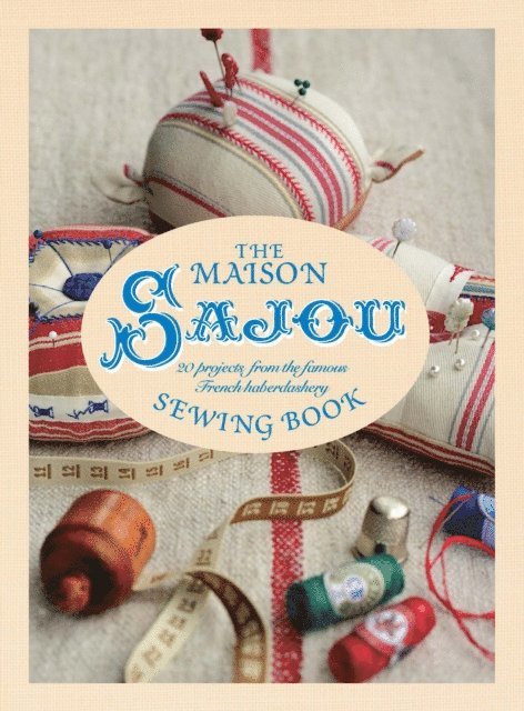 Lucinda Ganderton - Maison Sajou Sewing Book: 20 projects from the famous French, E-bok