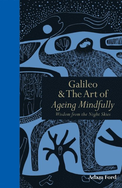 Adam Ford - Galileo & The Art of Ageing Mindfully, E-bok