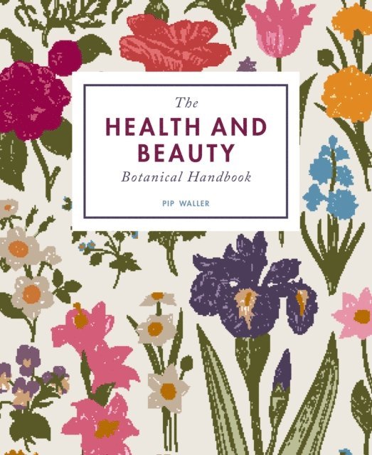 Pip Waller - Health and Beauty Botanical Handbook, E-bok. Tillgänglighet: Lägg i varukorg