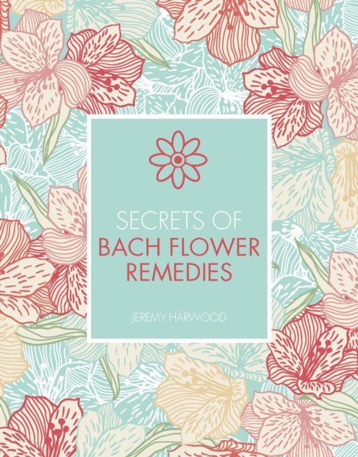 Jeremy Harwood - Secrets of Bach Flower Remedies, E-bok