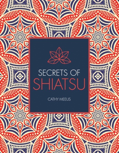 Cathy Meeus, Paul Lundberg - Secrets of Shiatsu, E-bok