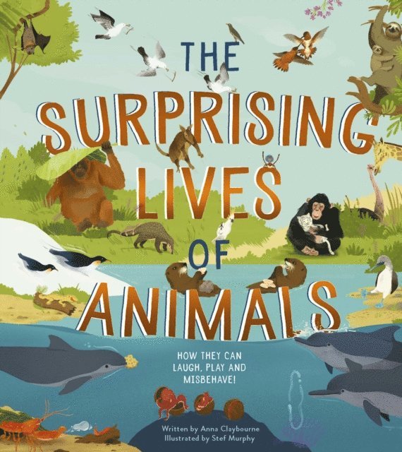 Anna Claybourne - Surprising Lives of Animals, E-bok