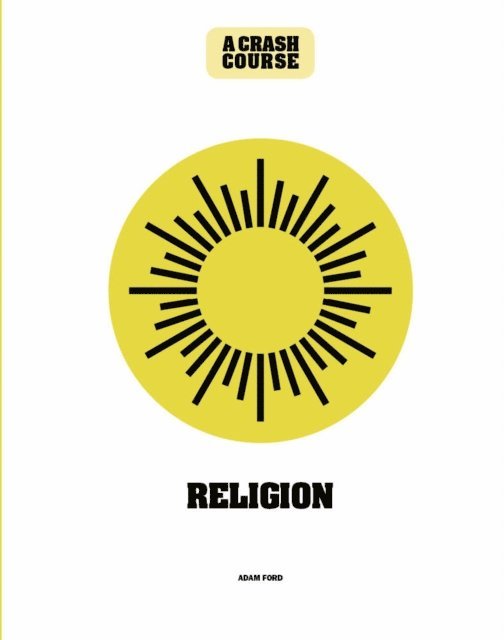 Adam Ford - Religion: A Crash Course, E-bok
