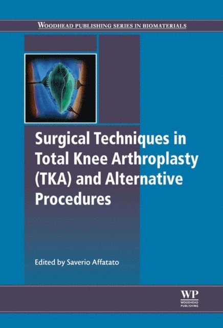 Saverio Affatato - Surgical Techniques in Total Knee Arthroplasty and Alternative Procedures, E-bok