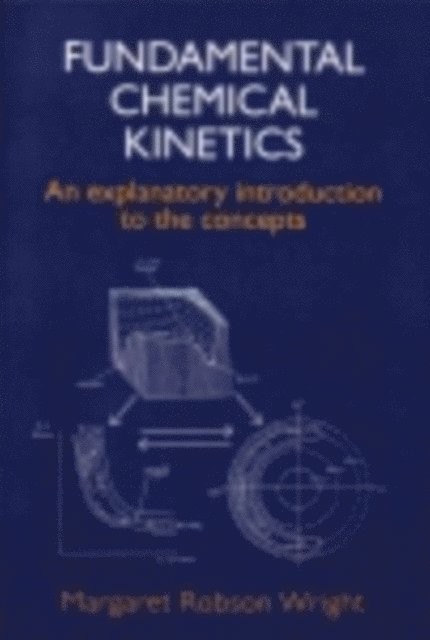 M R Wright - Fundamental Chemical Kinetics, E-bok