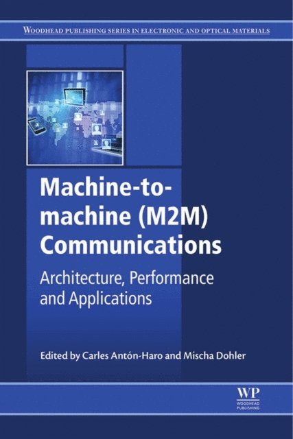 Mischa Dohler, Carles Anton-Haro - Machine-to-machine (M2M) Communications, E-bok