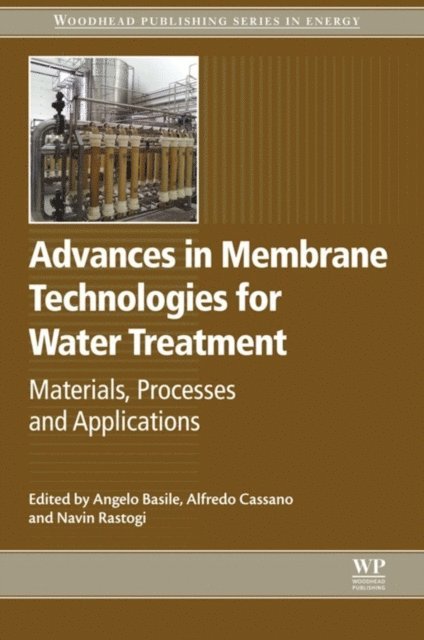 Navin Kumar Rastogi, Alfredo Cassano, Angelo Basile - Advances in Membrane Technologies for Water Treatment, E-bok