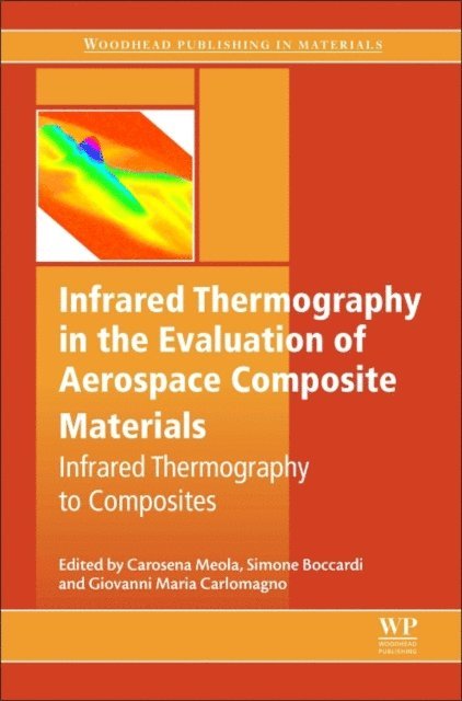 Giovanni Maria Carlomagno, Simone Boccardi, Carosena Meola - Infrared Thermography in the Evaluation of Aerospace Composite Materials, E-bok
