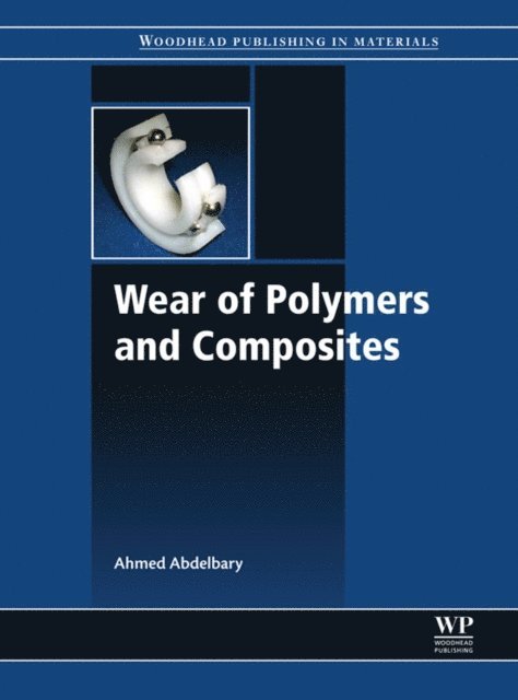 Ahmed Abdelbary - Wear of Polymers and Composites, E-bok