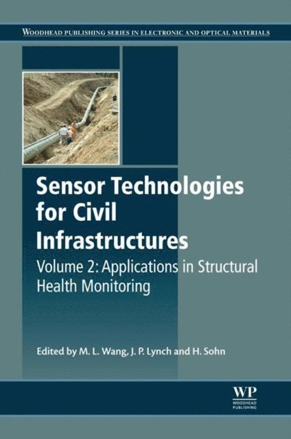Ming L. Wang, Hoon Sohn, Jerome P. Lynch - Sensor Technologies for Civil Infrastructures, Volume 2, E-bok