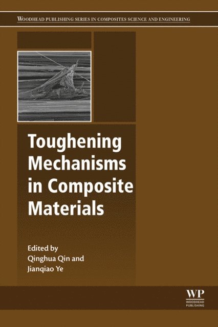 Jianqiao Ye, Qing-Hua Qin - Toughening Mechanisms in Composite Materials, E-bok