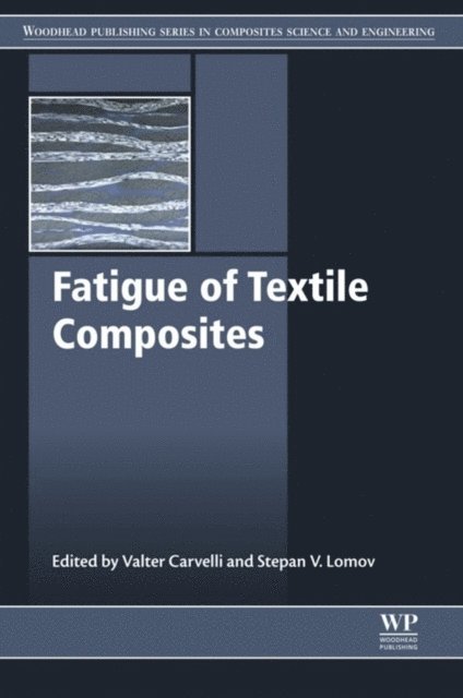 Stepan V Lomov, Valter Carvelli - Fatigue of Textile Composites, E-bok