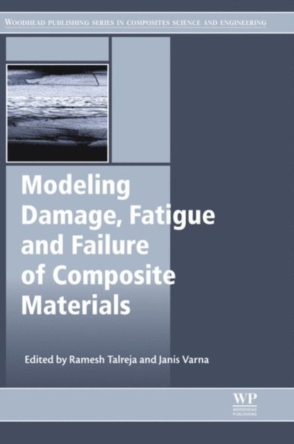 Janis Varna, Ramesh Talreja - Modeling Damage, Fatigue and Failure of Composite Materials, E-bok