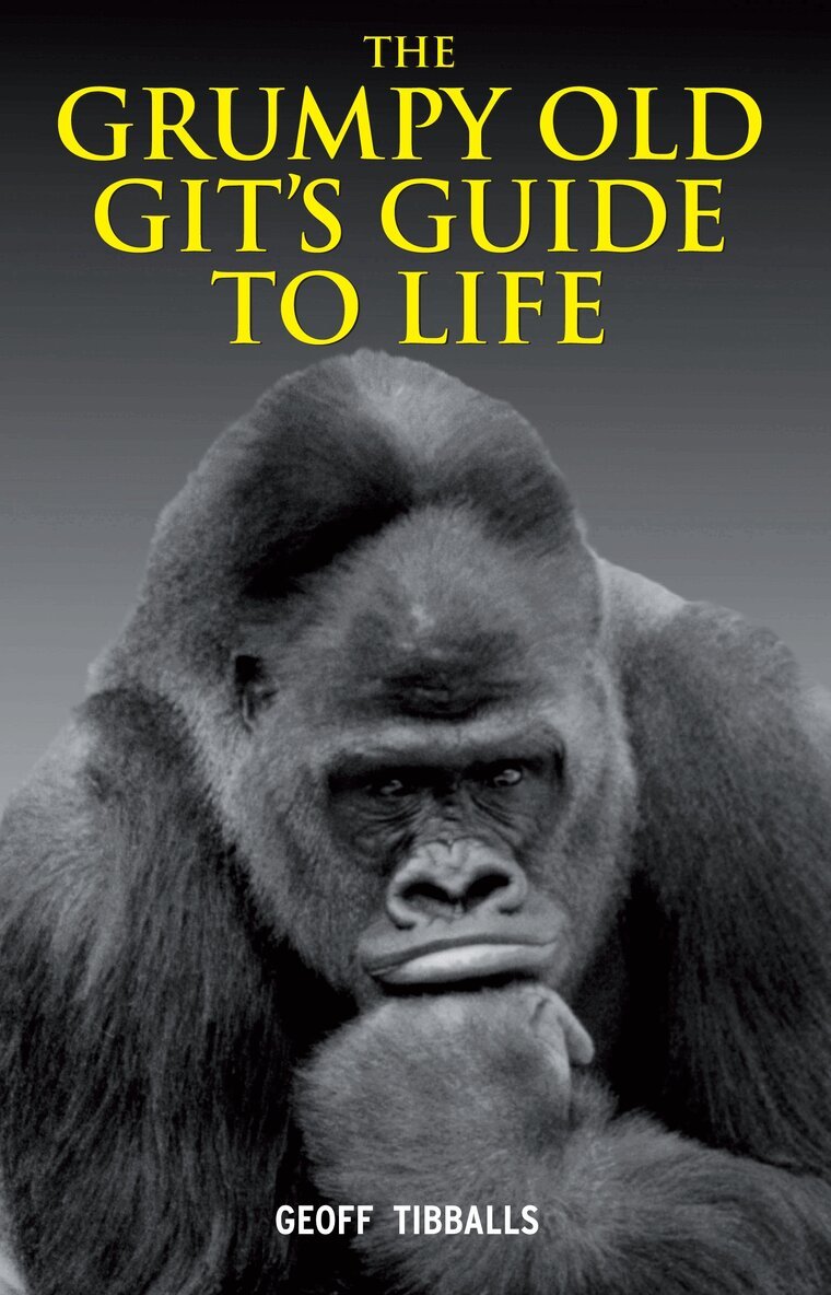 Geoff Tibballs - Grumpy Old Git's Guide to Life, E-bok